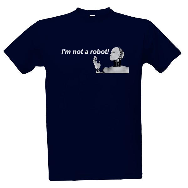 Tričko s potiskem I'm not a robot!